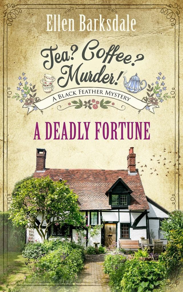Tea? Coffee? Murder! - A Deadly Fortune: A Black Feather Mystery