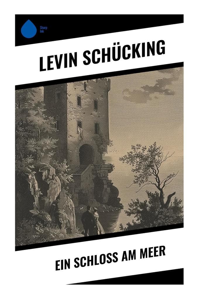 Ein Schloss am Meer: Küstenroman um Familiengeheimnis, Standeskonflikt und romantische Spannung im 19. Jahrhundert