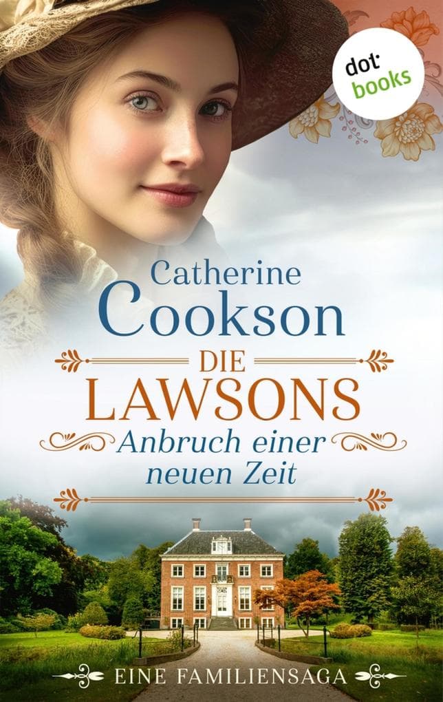 Die Lawsons - Anbruch einer neuen Zeit: Eine Familiensaga | Für Fans von Kate Morton und Rachel Hore