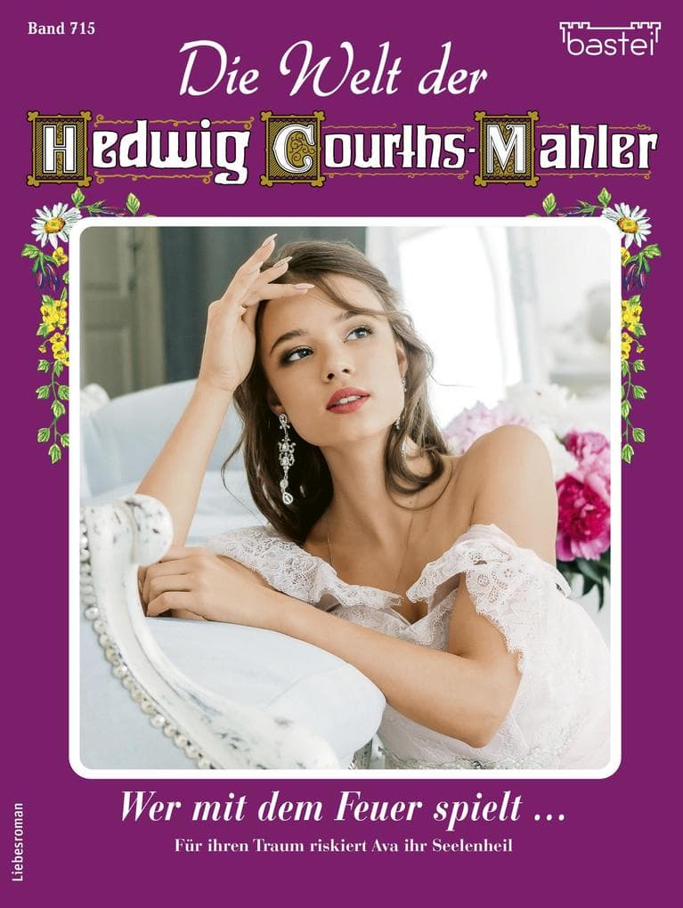 Die Welt der Hedwig Courths-Mahler 715: Wer mit dem Feuer spielt ...