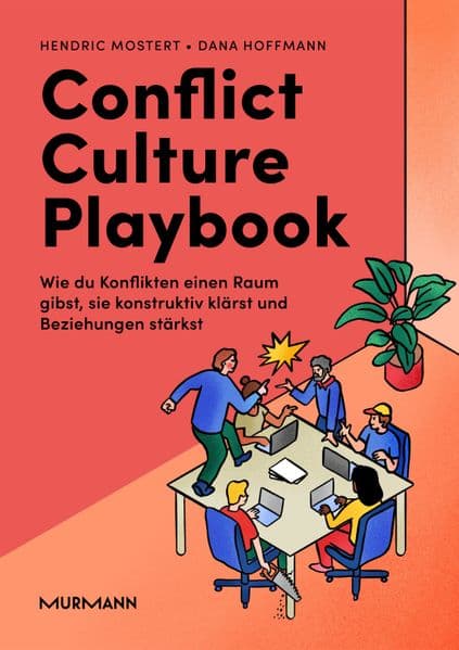 Conflict Culture Playbook: Wie Du Konflikten einen Raum gibst, sie konstruktiv klärst und Beziehungen stärkst