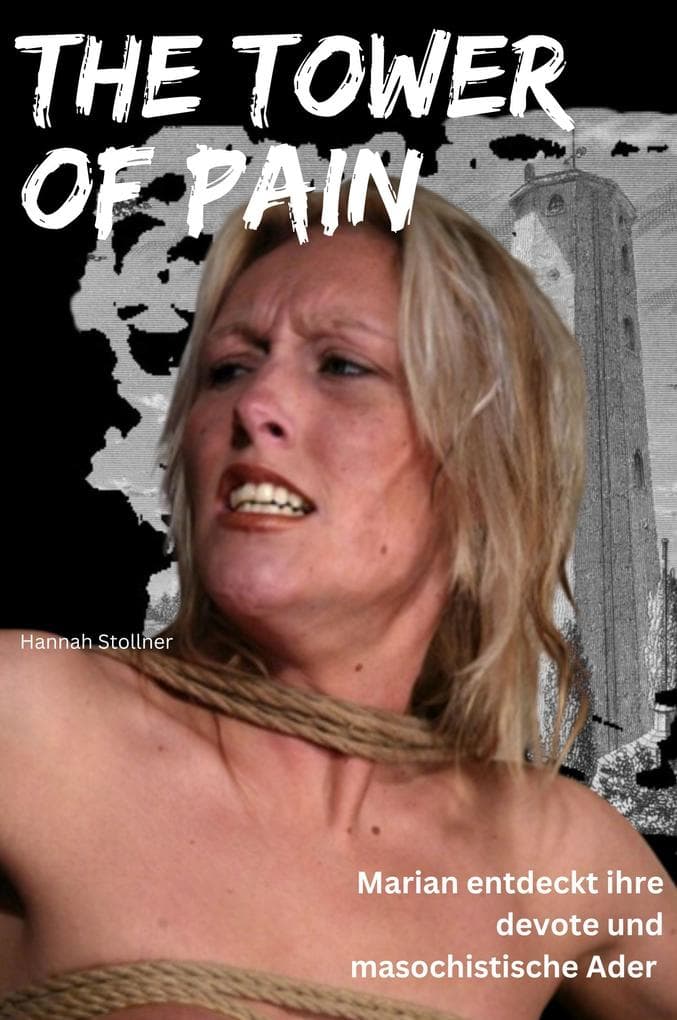 The Tower of Pain: Marian entdeckt ihre devote und masochistische Ader