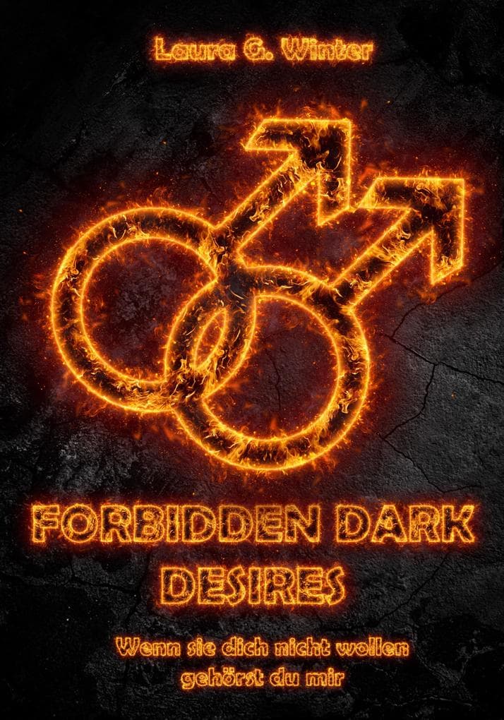 Forbidden Dark Desires: Wenn sie dich nicht wollen gehörst du mir