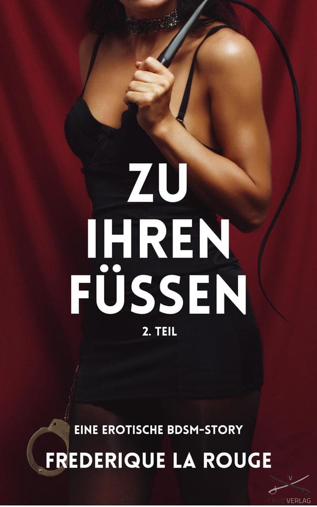 Zu ihren Füßen - 2. Teil: Ein BDSM-Roman von Frederique La Rouge