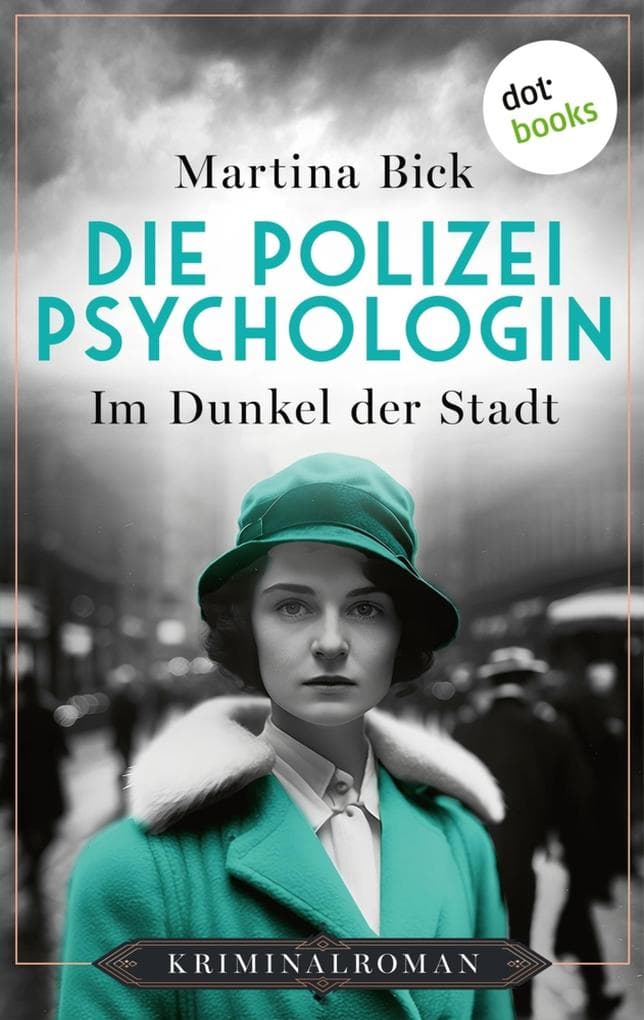 Die Polizeipsychologin - Im Dunkel der Stadt: Kriminalroman | Die Polizeipsychologin 1: Ein Frauenmörder schlägt im Danzig der 20er Jahre zu