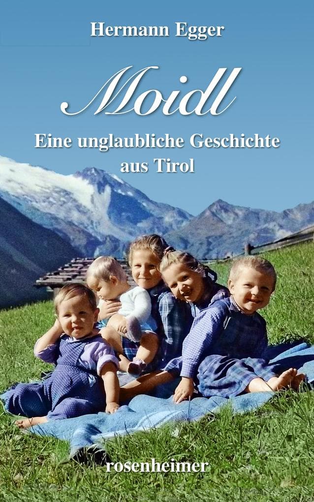 Moidl: Eine unglaubliche Geschichte aus Tirol