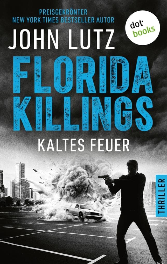 Florida Killings: Kaltes Feuer: Thriller - Ein Fred-Carver-Thriller 3 | »John Lutz ist ein Meister der Gänsehaut.« - Harlan Coben