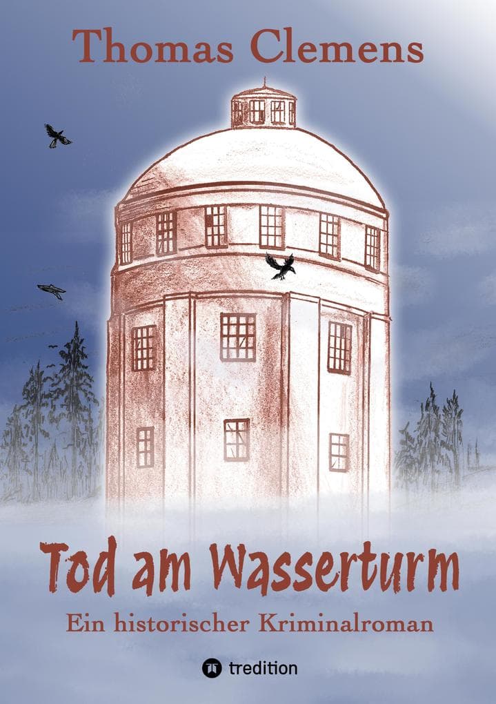 Tod am Wasserturm: Ein historischer Kriminalroman