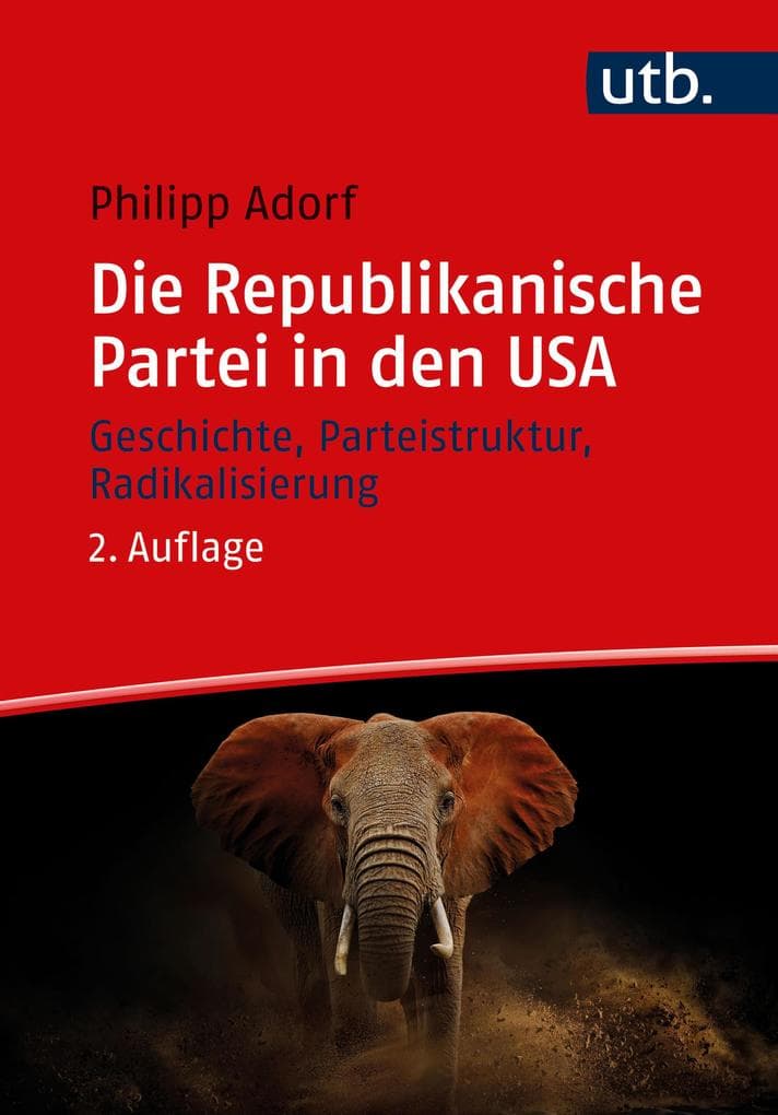 Die Republikanische Partei in den USA: Geschichte, Parteistruktur, Radikalisierung