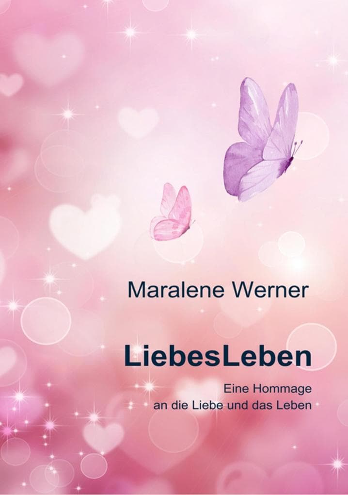 LiebesLeben: Eine Hommage an die Liebe und das Leben - Dieses Buch handelt von der Liebe, der allumfassenden Liebe. Nicht um Liebe im Speziellen, sondern um Liebe im Großen und Ganzen. Um die Wege, bis