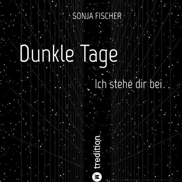 Dunkle Tage - Ich stehe dir bei: Ausdrucksstarke Illustrationen und starke, aufbauende und anerkennende Worte für traurige oder depressive Menschen