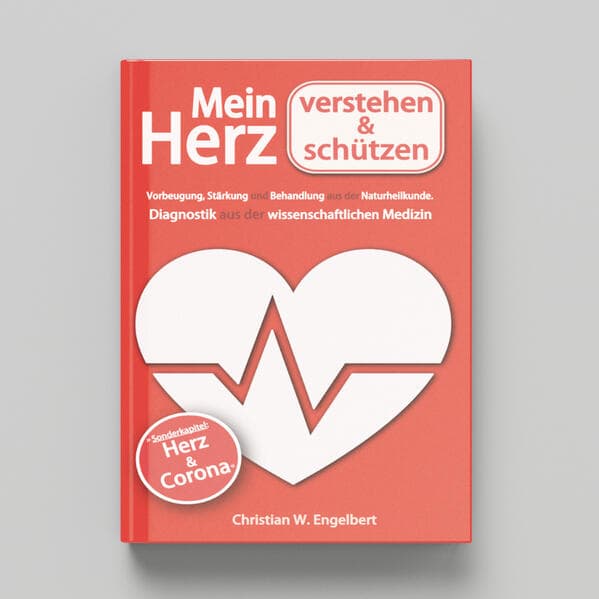 Mein Herz verstehen und schutzen: Vorbeugung, Starkung und Behandlung aus der Naturheilkunde. Diagnostik aus der wissenschaftlichen Medizin