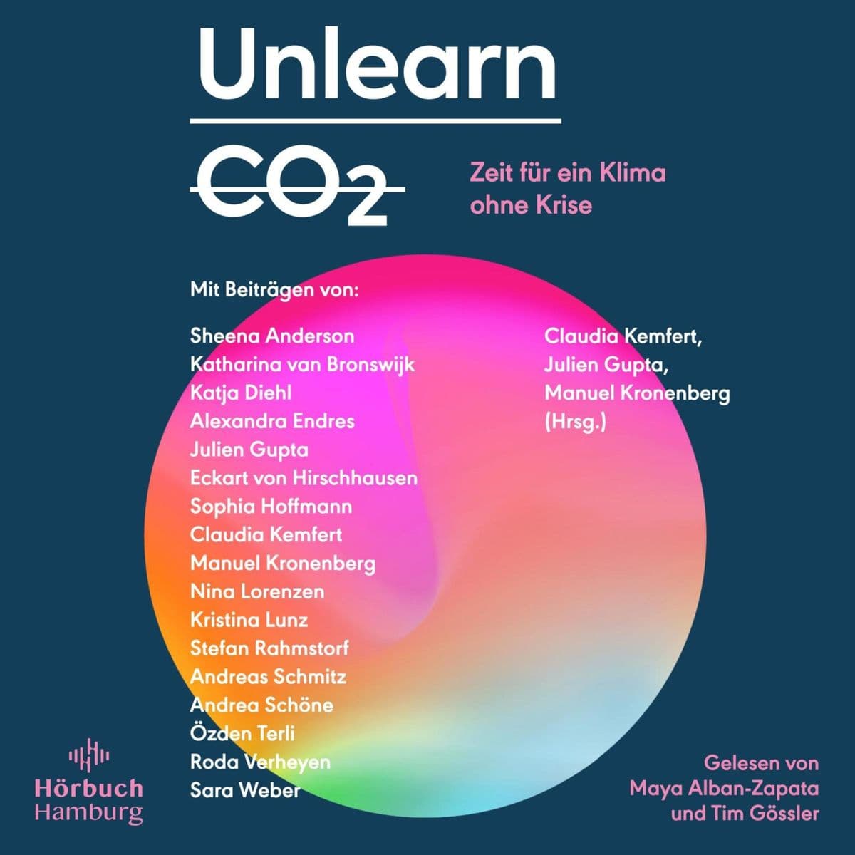 Unlearn CO2: Zeit für ein Klima ohne Krise | Konstruktive Lösungen für eine post-fossile Welt von morgen