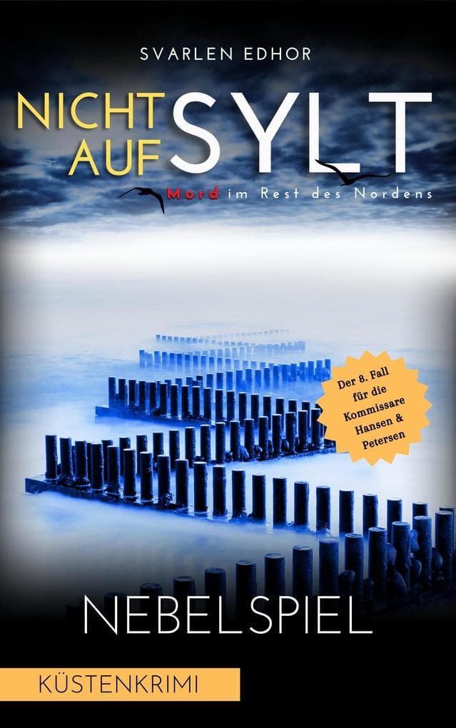 NICHT AUF SYLT - Mord im Rest des Nordens [Küstenkrimi] Band 8: NEBELSPIEL