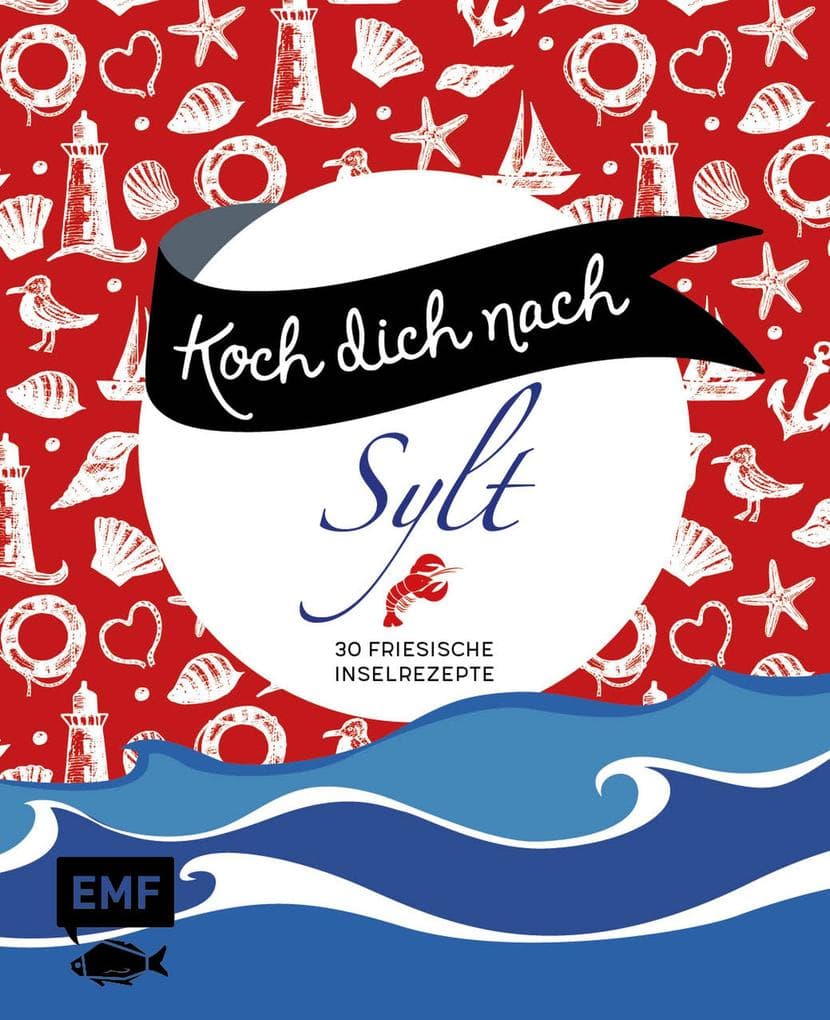Koch dich nach Sylt: 30 friesische Inselrezepte und Impressionen: Blätterteigküchlein mit Maronen auf Pilzrahm, Zanderfilet mit Zitronenschaum, Warme Beeren und mehr
