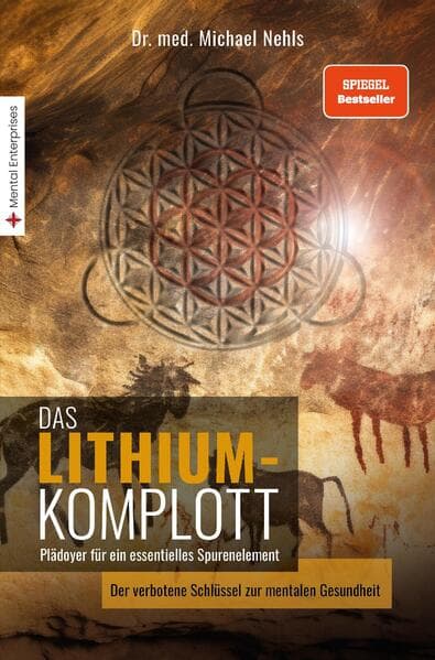 Das Lithium-Komplott: Plädoyer für ein essentielles Spurenelement - Der verbotene Schlüssel zur mentalen Gesundheit.