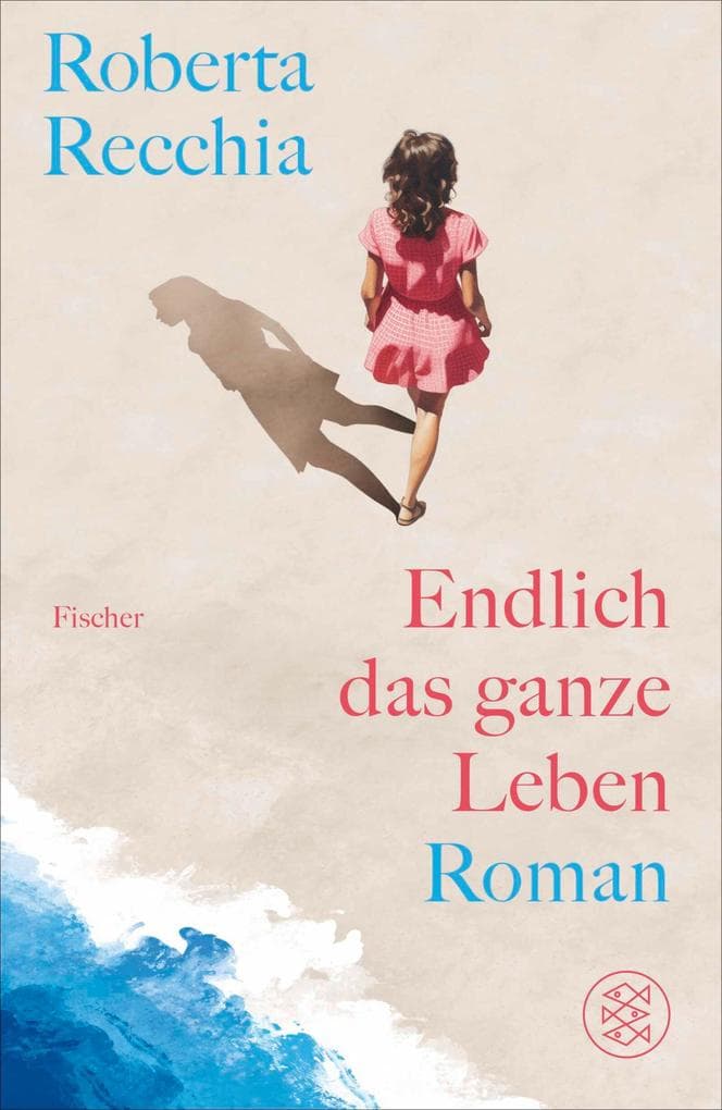Endlich das ganze Leben: Roman
