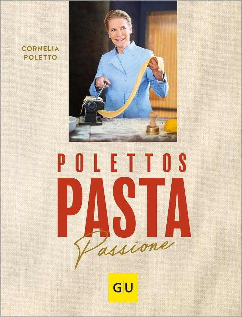 Polettos Pasta Passione: Italienische Küche zum Verlieben - mediterrane Nudel-Gerichte inkl. der besten Profi-Tipps der bekannten TV-Köchin