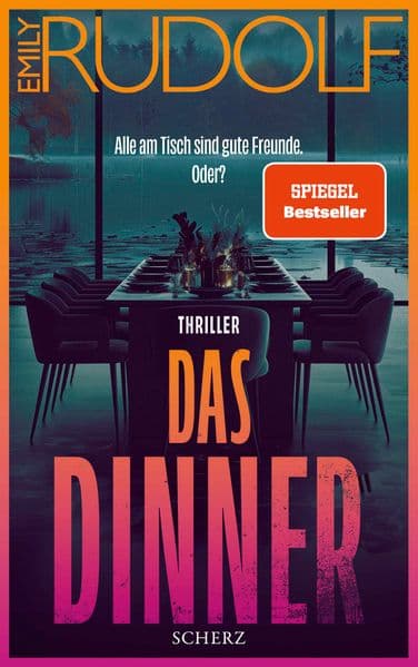 Das Dinner - Alle am Tisch sind gute Freunde. Oder?: Thriller | Der Bestseller der aufregendsten jungen Stimme der deutschen Psychospannung