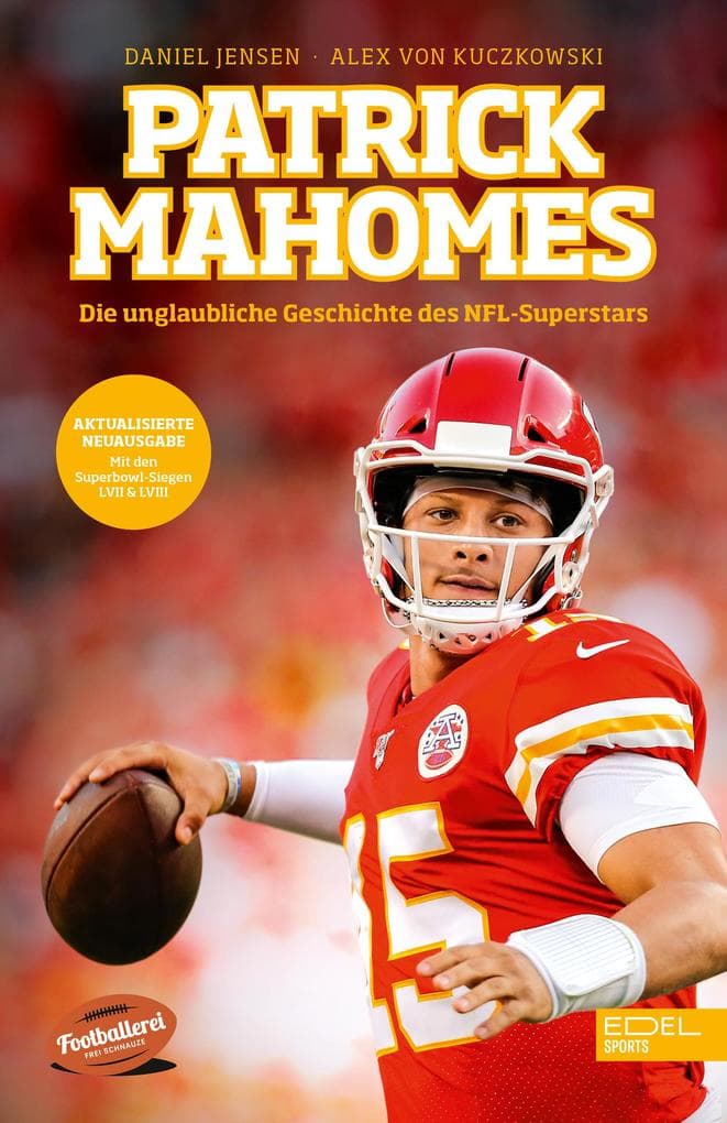 Patrick Mahomes - Die unglaubliche Geschichte des NFL-Superstars: Die Biografie des dreimaligen Super-Bowl-Gewinners
