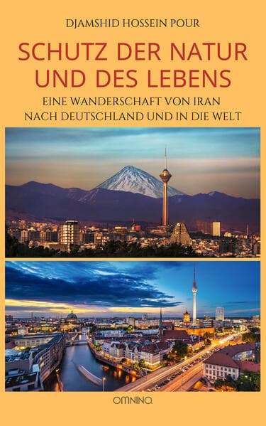Schutz der Natur und des Lebens: Eine Wanderschaft von Iran nach Deutschland und in die Welt