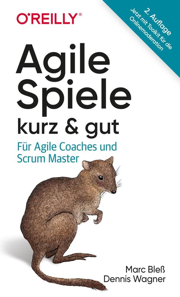 Agile Spiele - kurz & gut: Für Agile Coaches und Scrum Master