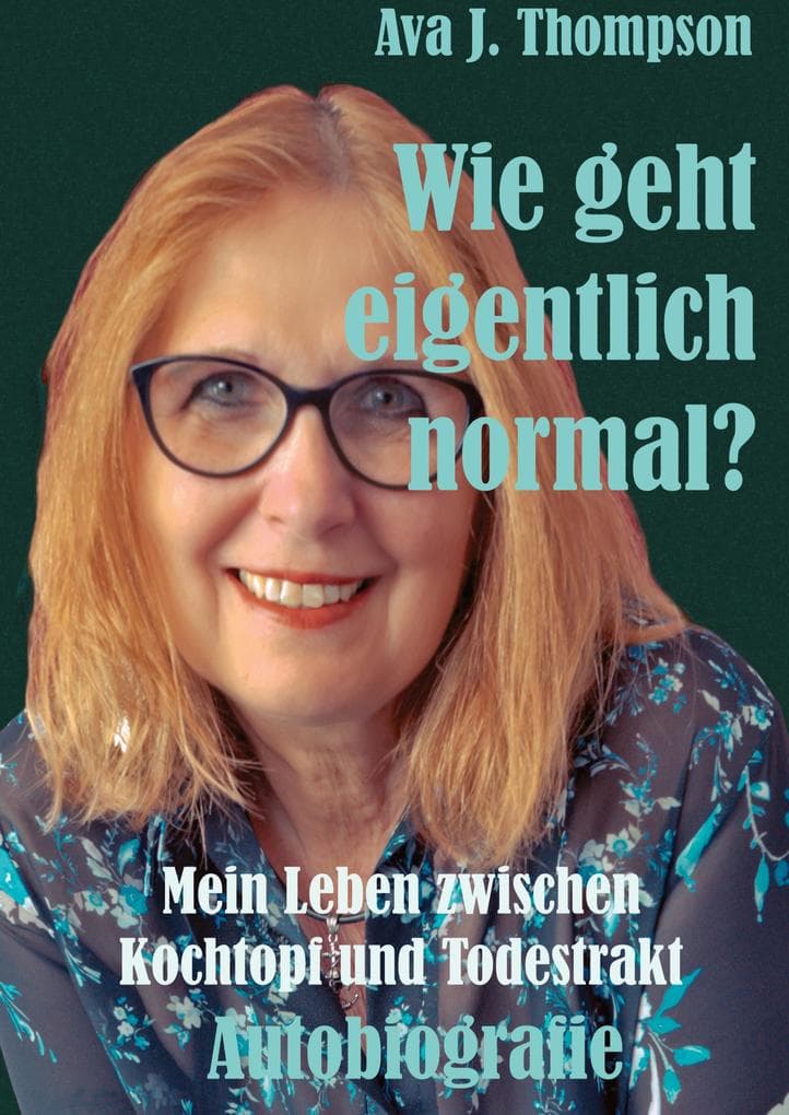 Wie geht eigentlich normal?: Mein Leben zwischen Kochtopf und Todestrakt