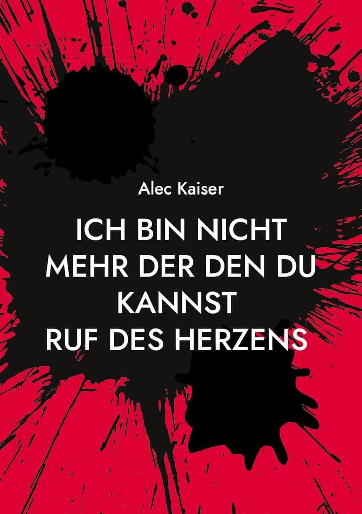 Ich bin nicht mehr der den du kannst: Ruf des Herzens