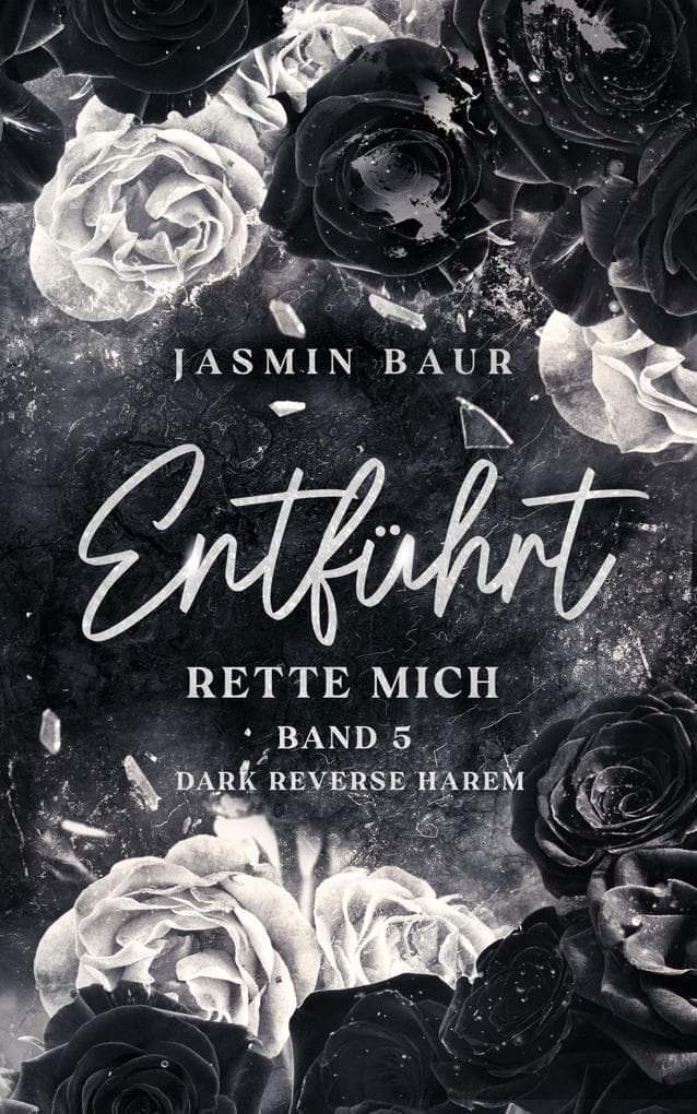Entführt: Rette mich: Band 5 (Dark Reverse Harem)