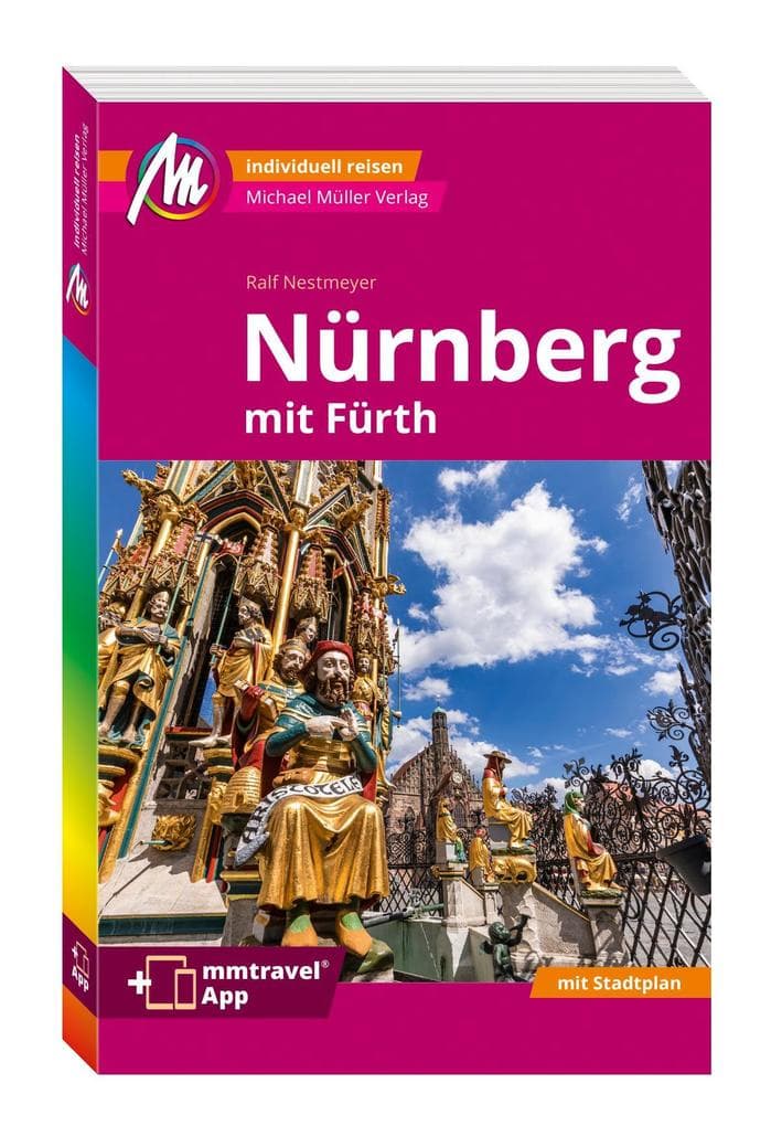 MICHAEL MÜLLER Reiseführer Nürnberg MM-City: Mit Fürth. 100% authentisch, aktuell und vor Ort recherchiert. Inkl. Faltkarte & App.