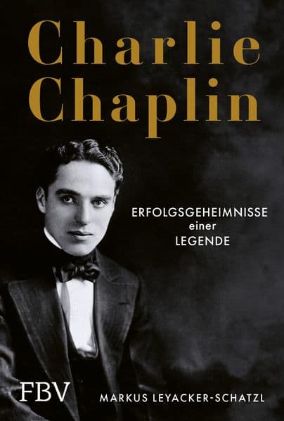 Charlie Chaplin: Erfolgsgeheimnisse einer Legende. Lernen von der Ikone des Stummfilms, unsterblich als 'der Tramp'. Hochwertiges Geschenk für Filmfans