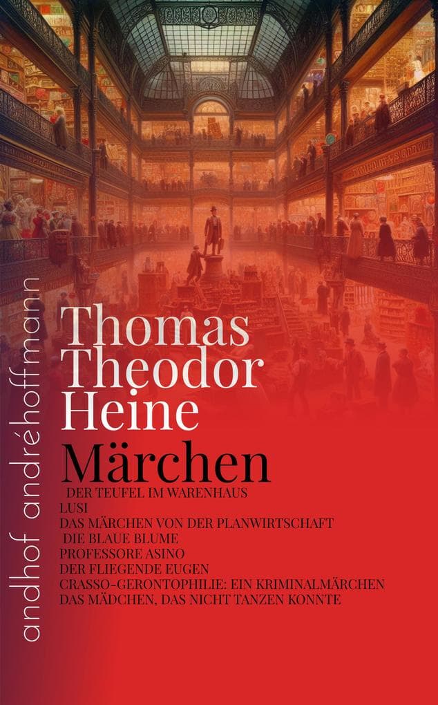 Märchen: DER TEUFEL IM WARENHAUS, LUSI, DAS MÄRCHEN VON DER PLANWIRTSCHAFT, DIE BLAUE BLUME, PROFESSORE ASINO, DER FLIEGENDE EUGEN, CRASSO-GERONTOPHILIE, EIN KRIMINALMÄRCHEN, DAS MÄDCHEN, DAS NICHT TANZEN KONNTE; ANDHOF