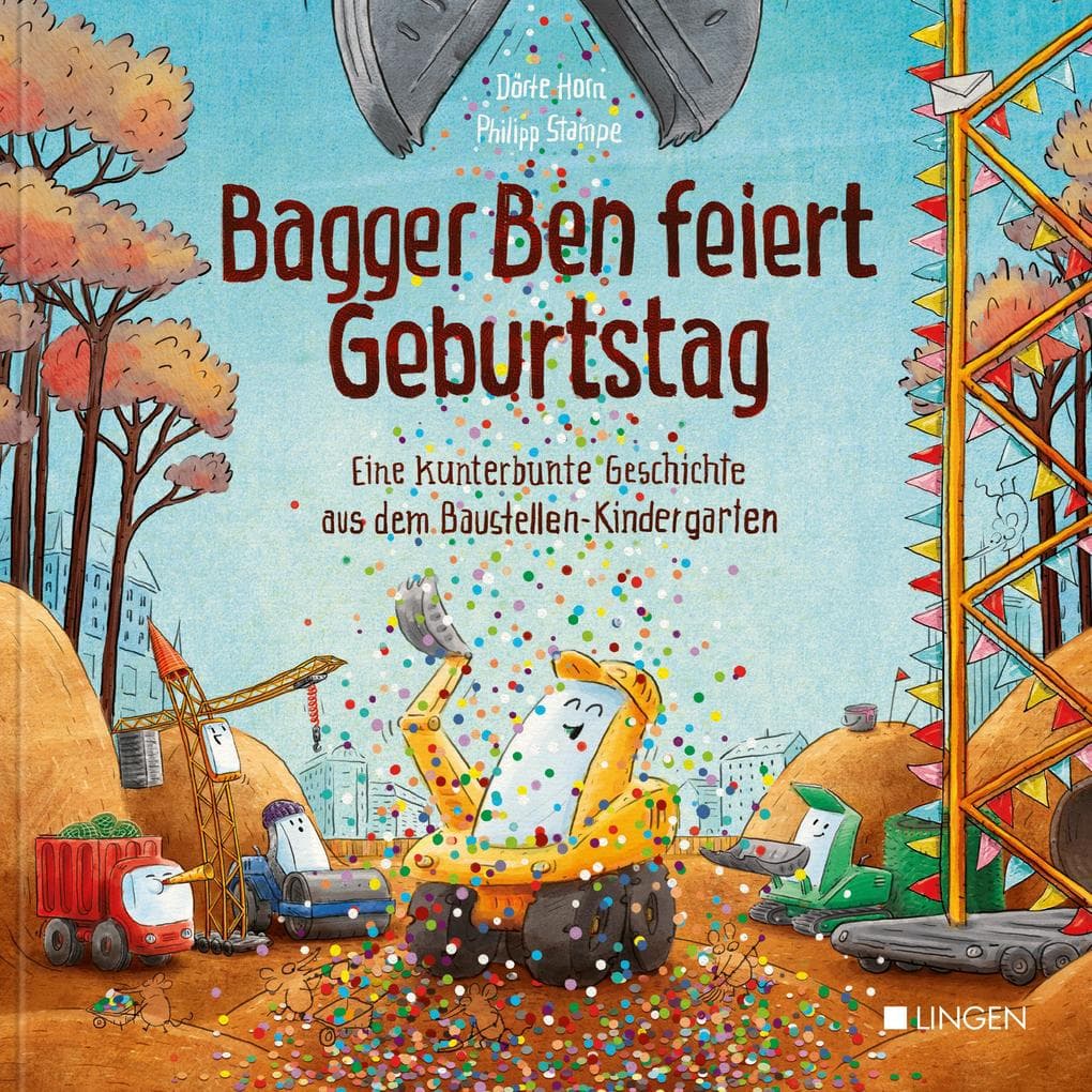 Bagger Ben feiert Geburtstag- Eine kunterbunte Geschichte aus dem Baustellen-Kindergarten: Kinderbuch zum Vorlesen für Kinder ab 3 bis 6 Jahren (E-Book)