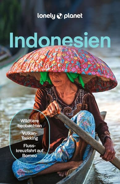LONELY PLANET Reiseführer Indonesien: Eigene Wege gehen und Einzigartiges erleben.