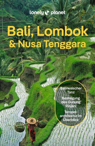 LONELY PLANET Reiseführer Bali, Lombok & Nusa Tenggara: Eigene Wege gehen und Einzigartiges erleben.