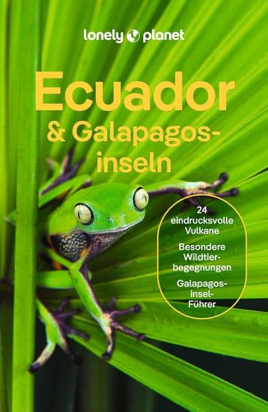 LONELY PLANET Reiseführer Ecuador & Galápagosinseln: Eigene Wege gehen und Einzigartiges erleben.