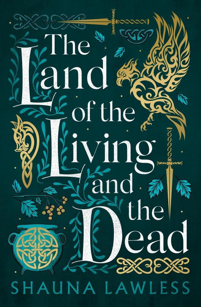 The Land of the Living and the Dead: an epic historical fantasy novel based on Irish history, myth and legend