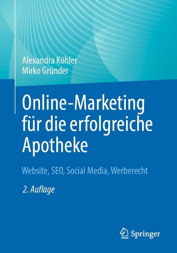 Online-Marketing für die erfolgreiche Apotheke: Website, SEO, Social Media, Werberecht