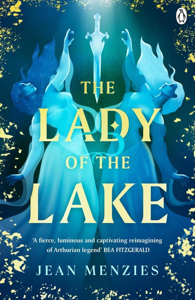 The Lady of the Lake: A Fierce Sapphic Love and Forbidden Secrets That Will Tear Camelot Apart