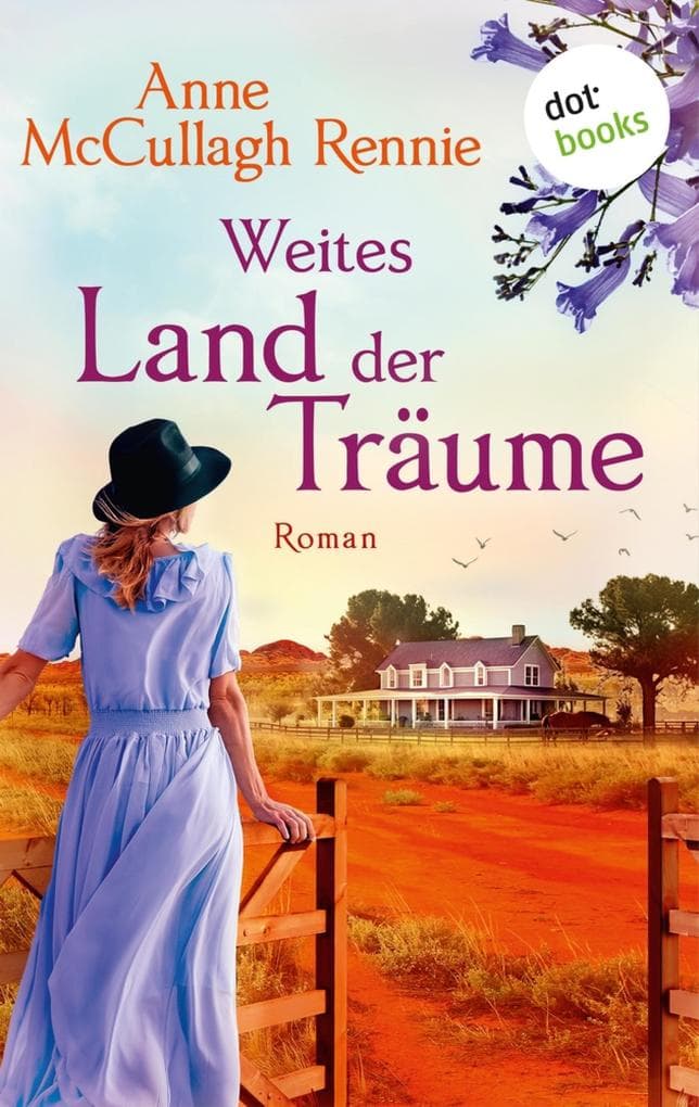 Weites Land der Träume: Australienroman | Eine junge Frau wagt ihr Glück in der Weite des Outbacks