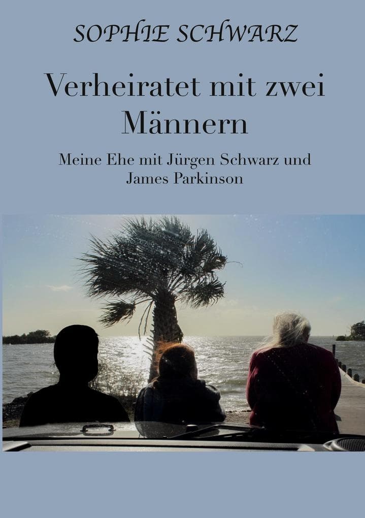 Verheiratet mit zwei Männern: Meine Ehe mit Jürgen Schwarz und James Parkinson