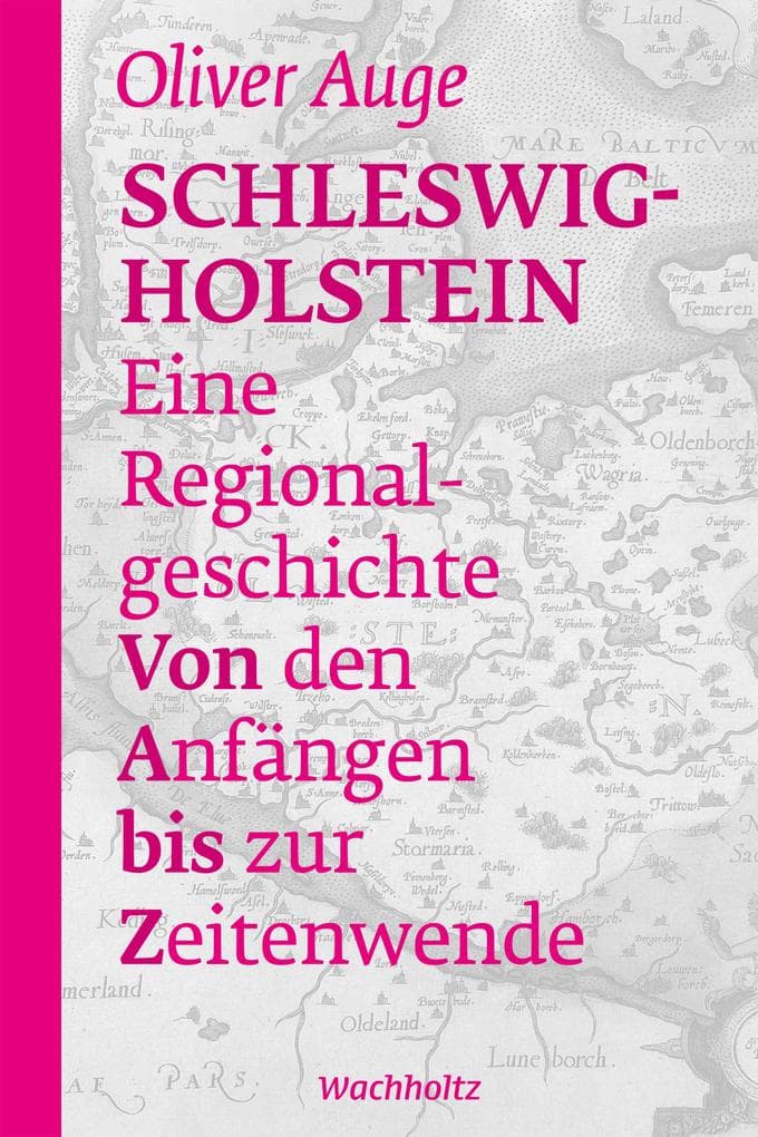 Schleswig-Holstein - Eine Regionalgeschichte: Von den Anfängen bis zur Zeitenwende