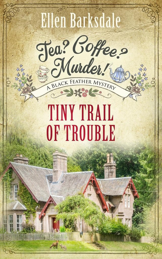 Tea? Coffee? Murder! - Tiny Trail of Trouble: A Black Feather Mystery