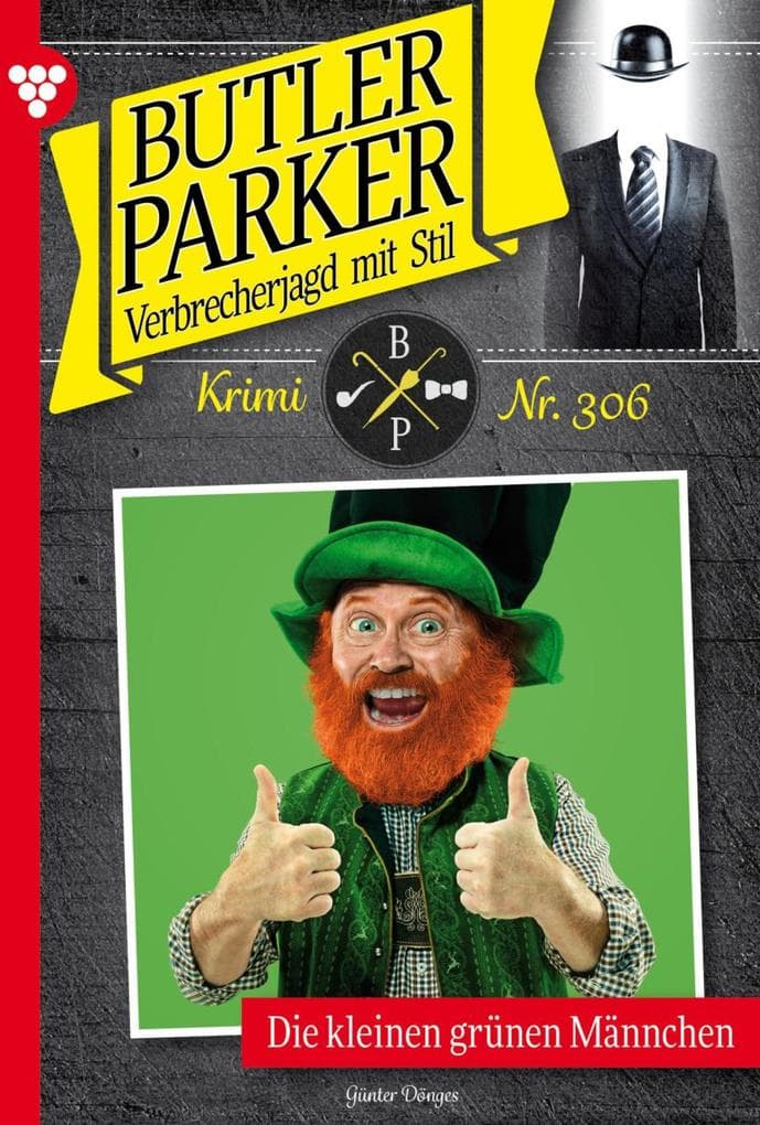 Die kleinen grünen Männchen: Butler Parker 306 - Kriminalroman