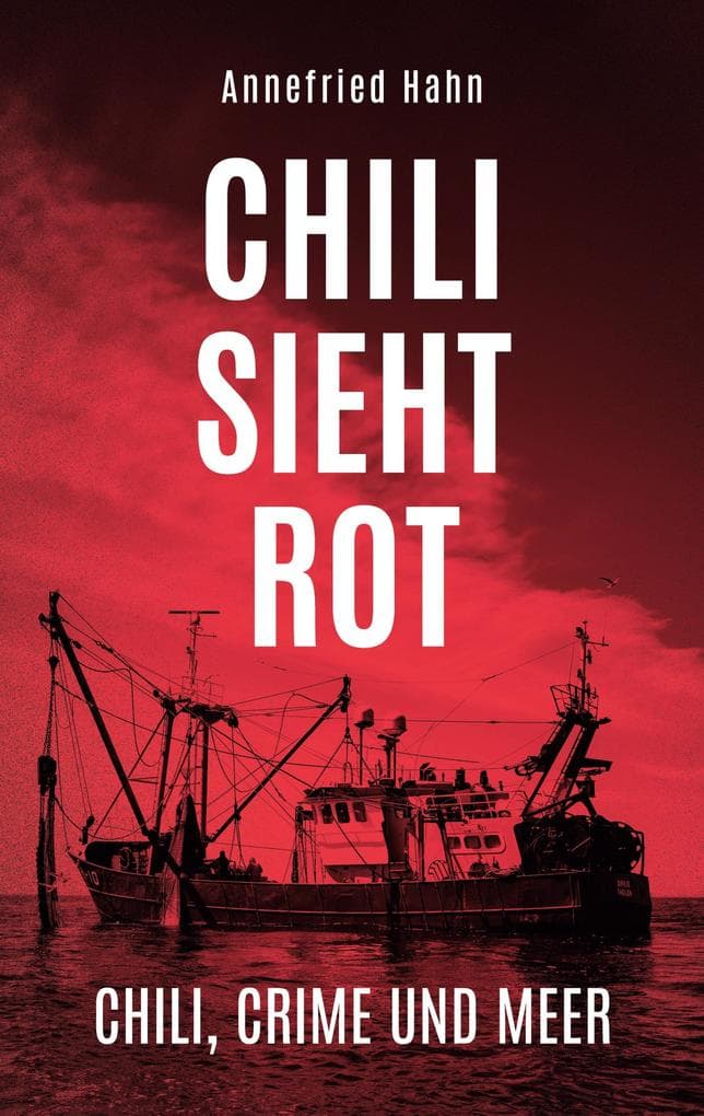 Chili sieht rot: Der fesselnde 1. Teil der Nordsee-Krimireihe um die sympatische Reporterin Chili Keller