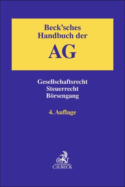 Beck'sches Handbuch der AG: Gesellschaftsrecht, Steuerrecht, Börsengang
