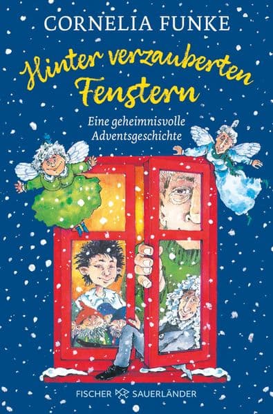 Hinter verzauberten Fenstern: Eine geheimnisvolle Adventsgeschichte | Wunderschöne Weihnachtsgeschichte für die Adventszeit von Cornelia Funke