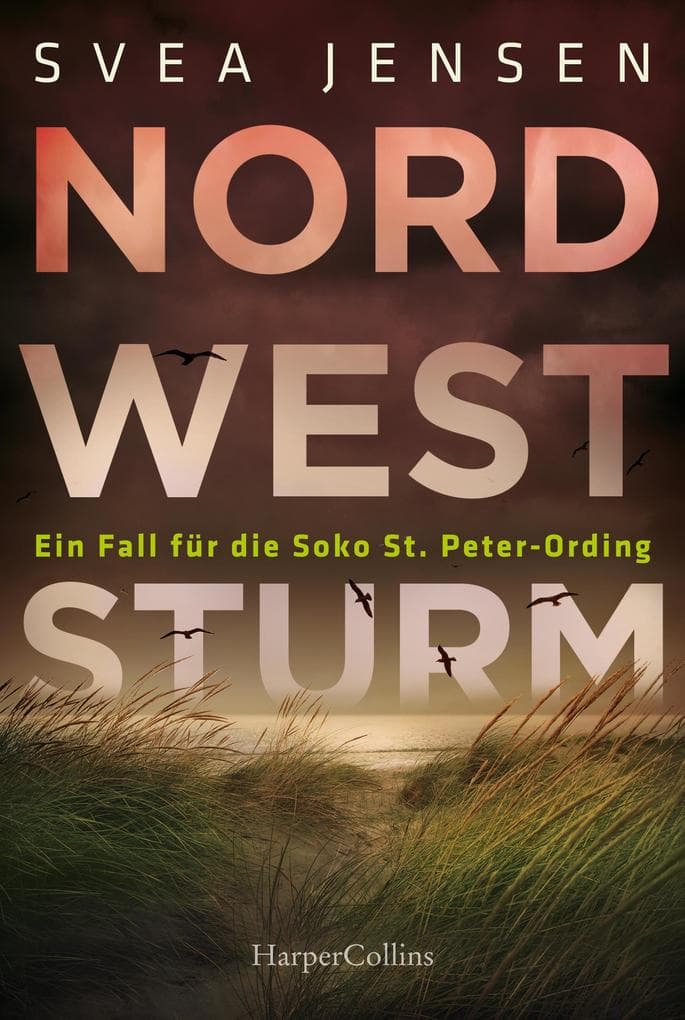 Nordweststurm: Kriminalroman | Von Erfolgsautorin Svea Jensen | Lokalkolorit trifft auf internationale Verstrickungen | Mord an der Nordseeküste