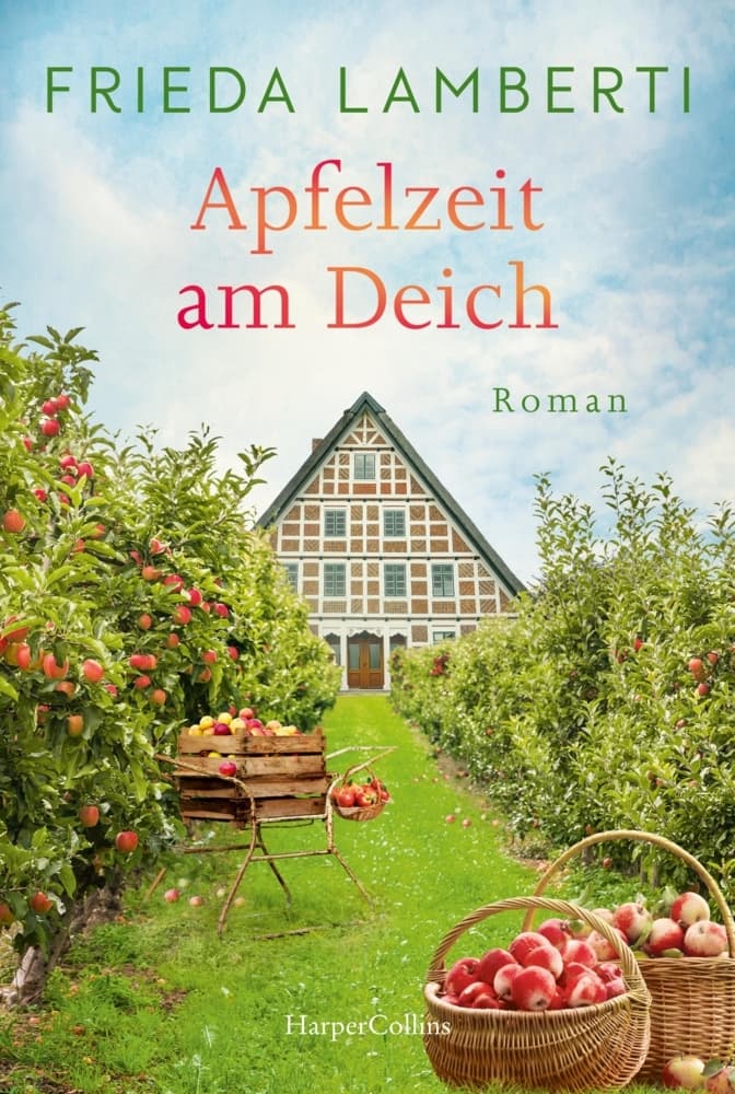 Apfelzeit am Deich: Roman | Wunderschönes Setting im Alten Land zur Apfelzeit | Der neue Roman von Erfolgsautorin Frieda Lamberti | Unterhaltung mit Verstand, Herz und Humor
