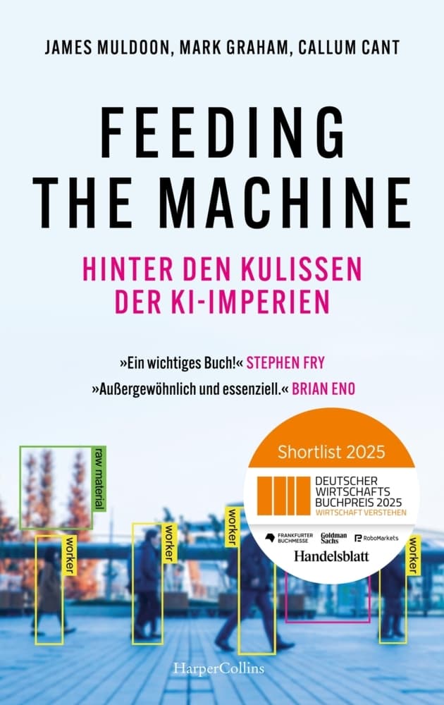 Feeding the Machine. Hinter den Kulissen der KI-Imperien: Nominiert für den DEUTSCHEN WIRTSCHAFTSBUCHPREIS2025 | Künstliche Intelligenz | DeepMind